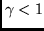 $\gamma < 1$