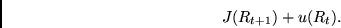 \begin{displaymath}J(R_{t+1}) + u(R_t). \end{displaymath}