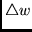 $\triangle w$