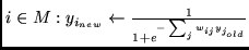 $i \in M:
y_{i_{new}} \leftarrow \frac{1}{1 + e^{- \sum_{j} w_{ij} y_{j_{old}} }}$