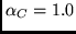 $\alpha_C = 1.0$