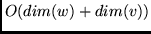 $O(dim(w)+dim(v))$