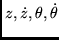 $z,\dot{z},\theta,\dot{\theta}$