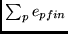$ \sum_p e_{pfin}$