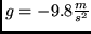 \( g = -9.8 \frac{m}{s^{2}} \)
