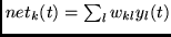 $ net_{k}(t) = \sum_{l}w_{kl}y_{l}(t)$