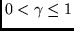 $ 0 < \gamma \leq 1 $