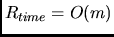 $R_{time} = O(m)$