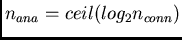 $ n_{ana} = ceil(log_2 n_{conn})$