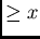 $\geq x$
