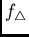 $f_{\bigtriangleup}$