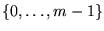 $\{0, \ldots, m-1 \}$