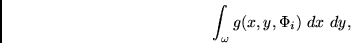 \begin{displaymath}
\int_{\omega} g(x,y, \Phi_i)~dx~dy,
\end{displaymath}