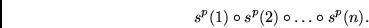 \begin{displaymath}s^p(1) \circ s^p(2) \circ \ldots \circ s^p(n). \end{displaymath}