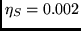 $\eta_S = 0.002$