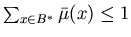 $\sum_{x \in B^*} \bar{\mu}(x) \leq 1$