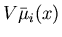 $V\bar{\mu}_i(x)$