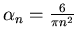 $\alpha_n = \frac{6}{\pi n^2}$