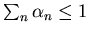 $\sum_n \alpha_n \leq 1$
