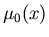 $\mu_0(x)$