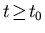 $t\!\geq\!t_0$