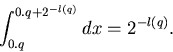 \begin{displaymath}\int_{0.q}^{0.q + 2^{-l(q)}} dx = 2^{-l(q)}.
\end{displaymath}