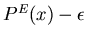 $P^E(x) -
\epsilon$