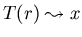 $T(r) \leadsto x$