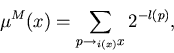 \begin{displaymath}\mu^M(x) = \sum_{p \to_{i(x)} x} 2^{-l(p)},
\end{displaymath}