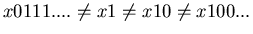 $x0111....\neq x1 \neq x10 \neq x100...$