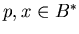 $p,x \in B^*$