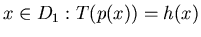 $x \in D_1: T(p(x)) = h(x)$