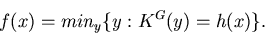 \begin{displaymath}f(x)= min_y \{y: K^G(y) = h(x) \}.
\end{displaymath}