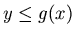 $y \leq g(x)$