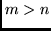 $m>n$