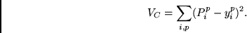 \begin{displaymath}
V_C = \sum_{i,p}(P_i^p - y_i^p)^2.
\end{displaymath}