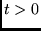 $t>0$