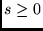 $s \geq 0$