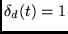 $ \delta_d(t) =1$