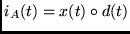 $i_A(t)= x(t) \circ d(t)$