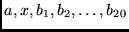 $a, x, b_1, b_2, \ldots, b_{20}$
