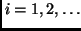 $i = 1, 2, \ldots $