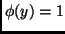 $\phi(y) = 1$