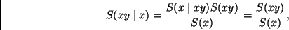 \begin{displaymath}
S(xy \mid x) = \frac{S(x \mid xy) S(xy)} {S(x)}
= \frac{S(xy)} {S(x)},
\end{displaymath}