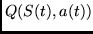 $Q(S(t), a(t))$