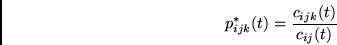 \begin{displaymath}
p^*_{ijk}(t) = \frac{c_{ijk}(t)}{c_{ij}(t)}
\end{displaymath}