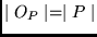 $\mid O_{P} \mid = \mid P \mid $