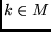 $k \in M $