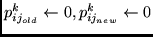 $ p_{ij_{old}}^{k} \leftarrow 0, p_{ij_{new}}^{k} \leftarrow 0 $