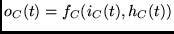 $o_C(t) = f_C(i_C(t), h_C(t))$